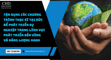 TẬN DỤNG CÁC CHƯƠNG TRÌNH THẠC SĨ TẠI ĐỨC ĐỂ PHÁT TRIỂN SỰ NGHIỆP TRONG LĨNH VỰC PHÁT TRIỂN BỀN VỮNG VÀ NĂNG LƯỢNG XANH