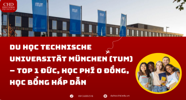 Du học Technische Universität München (TUM) – Top 1 Đức, học phí 0 đồng, học bổng hấp dẫn
