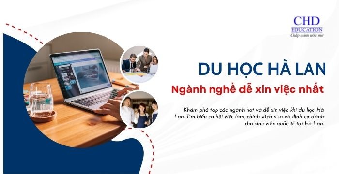 NGÀNH NÀO “HOT” VÀ DỄ XIN VIỆC KHI DU HỌC HÀ LAN?