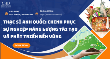 THẠC SĨ ANH QUỐC: CHINH PHỤC SỰ NGHIỆP NĂNG LƯỢNG TÁI TẠO VÀ PHÁT TRIỂN BỀN VỮNG