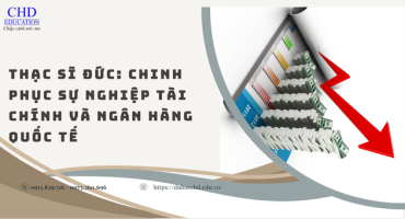 THẠC SĨ ĐỨC: CHINH PHỤC SỰ NGHIỆP TÀI CHÍNH VÀ NGÂN HÀNG QUỐC TẾ