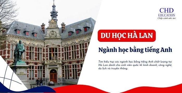 NGÀNH Ở HÀ LAN CÓ CHƯƠNG TRÌNH ĐÀO TẠO BẰNG TIẾNG ANH CHẤT LƯỢNG