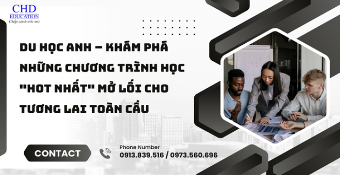 DU HỌC ANH – KHÁM PHÁ NHỮNG CHƯƠNG TRÌNH HỌC "HOT NHẤT" MỞ LỐI CHO TƯƠNG LAI TOÀN CẦU