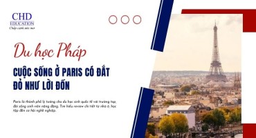 CUỘC SỐNG SINH VIÊN TẠI PARIS CÓ QUÁ ÁP LỰC, ĐẮT ĐỎ NHƯ LỜI ĐỒN