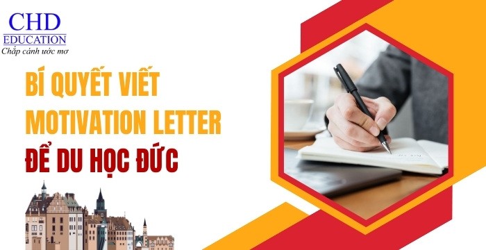 BÍ QUYẾT VIẾT MOTIVATION LETTER - THƯ ĐỘNG LỰC ĐỂ DU HỌC ĐỨC GÂY ẤN TƯỢNG