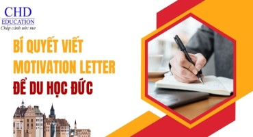BÍ QUYẾT VIẾT MOTIVATION LETTER - THƯ ĐỘNG LỰC ĐỂ DU HỌC ĐỨC GÂY ẤN TƯỢNG