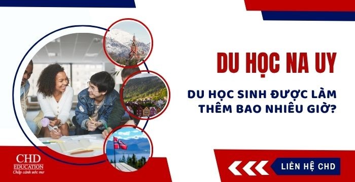 DU HỌC SINH ĐƯỢC LÀM THÊM TỐI ĐA BAO NHIÊU GIỜ MỖI TUẦN TẠI NA UY?
