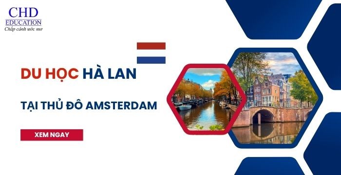 DU HỌC HÀ LAN TẠI AMSTERDAM: ĐIỀU KIỆN, CHI PHÍ & CƠ HỘI NGHỀ NGHIỆP 2025