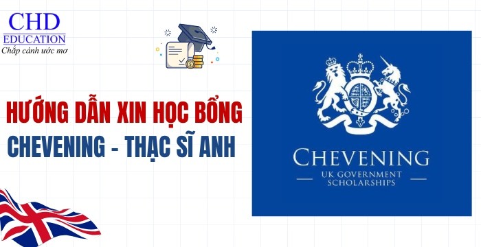 HƯỚNG DẪN NỘP ĐƠN XIN HỌC BỔNG CHEVENING: CÁNH CỬA MỞ RA TƯƠNG LAI TẠI ANH QUỐC!