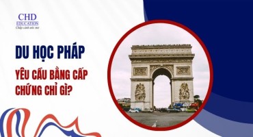 DU HỌC PHÁP CẦN BẰNG CẤP, CHỨNG CHỈ GÌ?