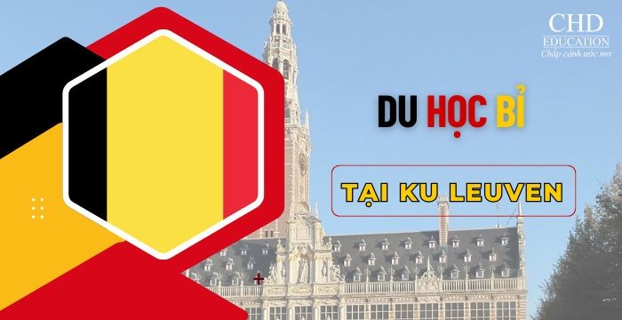 DU HỌC BỈ TẠI KU LEUVEN: CHI PHÍ, NGÀNH HỌC, ĐIỀU KIỆN