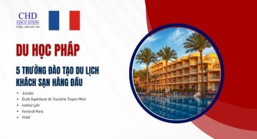 5 TRƯỜNG ĐÀO TẠO DU LỊCH KHÁCH SẠN HÀNG ĐẦU NƯỚC PHÁP