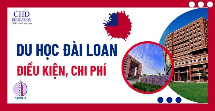 ĐIỀU KIỆN & CHI PHÍ DU HỌC ĐÀI LOAN 2025