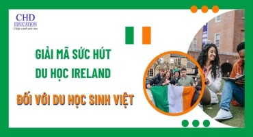 GIẢI MÃ SỨC HÚT DU HỌC IRELAND ĐỐI VỚI DU HỌC SINH VIỆT NAM – TỪ HỌC PHÍ, CHẤT LƯỢNG ĐÀO TẠO ĐẾN CƠ HỘI ĐỊNH CƯ