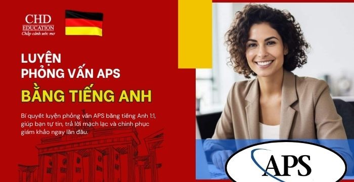 HƯỚNG DẪN LUYỆN PHỎNG VẤN APS BẰNG TIẾNG ANH - BÍ QUYẾT TỪ CHUYÊN GIA CHD