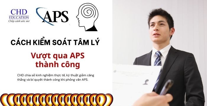 CÁCH KIỂM SOÁT TÂM LÝ ĐỂ VƯỢT QUA PHỎNG VẤN APS THÀNH CÔNG