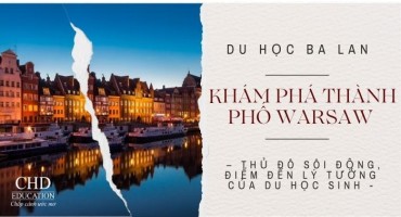 Du học Ba Lan: Khám phá thành phố Warsaw – Thủ đô sôi động, điểm đến lý tưởng của du học sinh