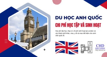 CHI PHÍ HỌC TẬP VÀ SINH HOẠT TẠI VƯƠNG QUỐC ANH - TƯ VẤN CHI TIẾT CHO DU HỌC SINH QUỐC TẾ