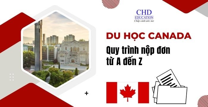 DU HỌC CANADA - QUY TRÌNH NỘP ĐƠN TỪ A ĐẾN Z