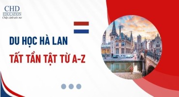 DU HỌC HÀ LAN 2025: ĐIỀU KIỆN, CHI PHÍ, HỒ SƠ & VISA CHO SINH VIÊN VIỆT NAM