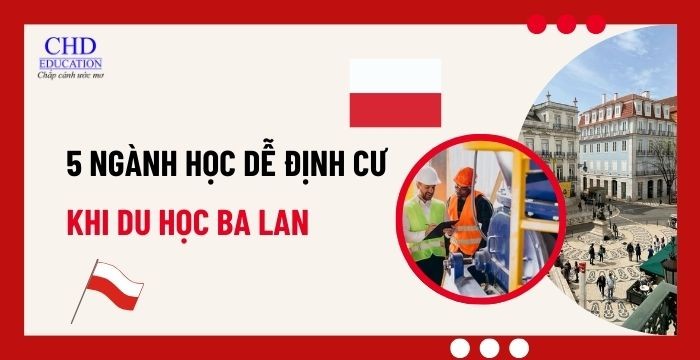 DU HỌC BA LAN: NHỮNG NGÀNH DỄ ĐỊNH CƯ VÀ CƠ HỘI VIỆC LÀM CHO DU HỌC SINH