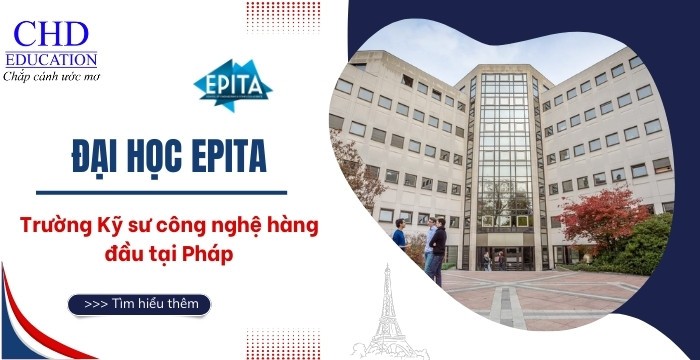 KHÁM PHÁ ĐẠI HỌC EPITA - TRƯỜNG KỸ SƯ CÔNG NGHỆ HÀNG ĐẦU TẠI PHÁP