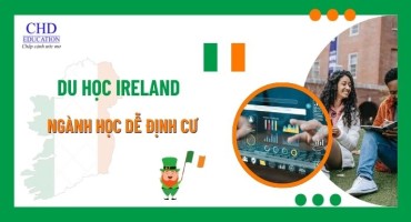 DU HỌC IRELAND: NHỮNG NGÀNH DỄ ĐỊNH CƯ VÀ CƠ HỘI VIỆC LÀM CHO DU HỌC SINH