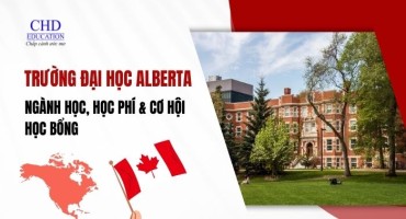 DU HỌC CANADA TẠI ĐẠI HỌC ALBERTA - NGÀNH HỌC, HỌC PHÍ VÀ CƠ HỘI HỌC BỔNG