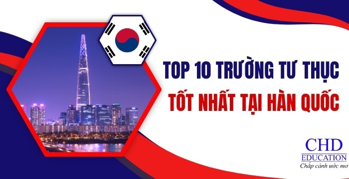TOP 10 TRƯỜNG ĐẠI HỌC TƯ THỤC TỐT NHẤT HÀN QUỐC: LỰA CHỌN LÝ TƯỞNG CHO DU HỌC SINH