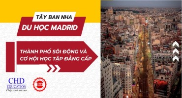 Du học Madrid, Tây Ban Nha: Khám phá thủ đô sôi động và cơ hội học tập đẳng cấp