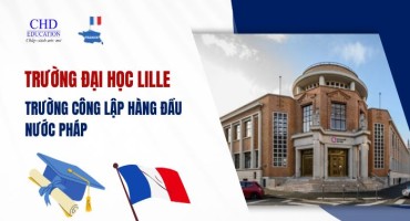 KHÁM PHÁ ĐẠI HỌC LILLE - NGÔI TRƯỜNG CÔNG LẬP HÀNG ĐẦU NƯỚC PHÁP
