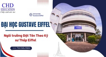 ĐẠI HỌC TỔNG HỢP GUSTAVE EIFFEL (UGE) –  NGÔI TRƯỜNG ĐẶT TÊN THEO KỸ SƯ THÁP EIFFEL