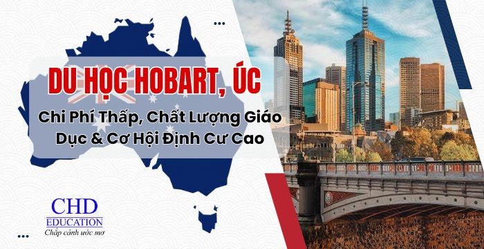 Du Học Hobart – Chi Phí Thấp, Chất Lượng Giáo Dục & Cơ Hội Định Cư Cao