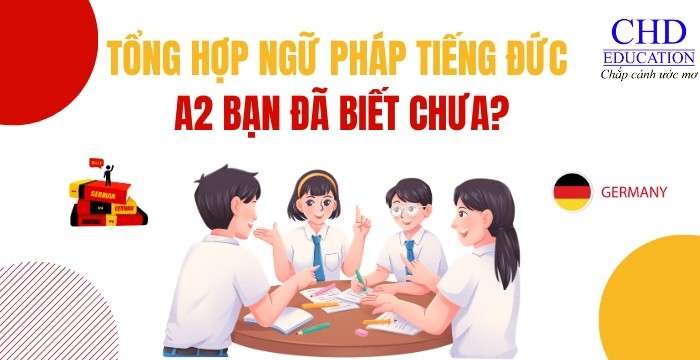 TỔNG HỢP NGỮ PHÁP TIẾNG ĐỨC A2: NẮM VỮNG NỀN TẢNG ĐỂ TIẾN BƯỚC
