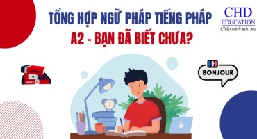 TỔNG HỢP NGỮ PHÁP TIẾNG PHÁP A2: NÂNG TẦM GIAO TIẾP & VỮNG VÀNG NỀN TẢNG