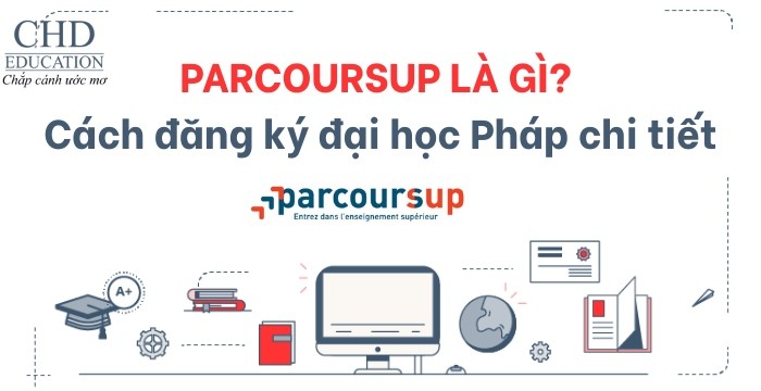 TÌM HIỂU VỀ PARCOURSUP – HỆ THỐNG TUYỂN SINH ĐẠI HỌC TẠI PHÁP