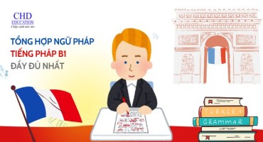 TỔNG HỢP NGỮ PHÁP TIẾNG PHÁP B1 ĐẦY ĐỦ CHI TIẾT NHẤT