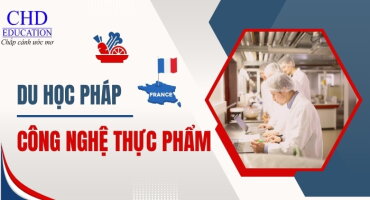 DU HỌC PHÁP NGÀNH CÔNG NGHỆ THỰC PHẨM: CON ĐƯỜNG TỚI TƯƠNG LAI BỀN VỮNG