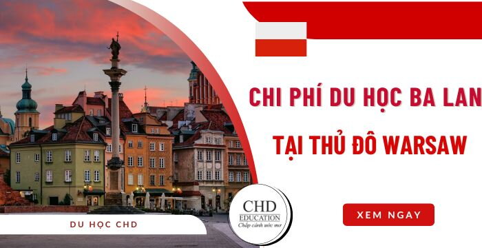 CHI PHÍ DU HỌC BA LAN TẠI THỦ ĐÔ WARSAW 2025: THÔNG TIN CHI TIẾT VÀ CẬP NHẬT
