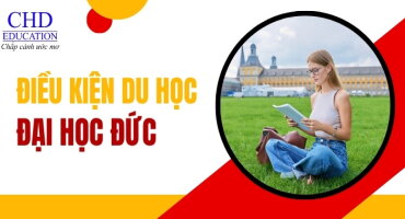 ĐIỀU KIỆN DU HỌC ĐẠI HỌC ĐỨC: HỌC VẤN, NGOẠI NGỮ, CHỨNG MINH TÀI CHÍNH, HỒ SƠ VÀ QUY TRÌNH
