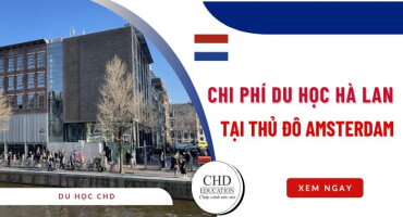 CHI PHÍ DU HỌC HÀ LAN TẠI AMSTERDAM 2025