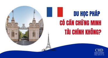 DU HỌC PHÁP CÓ CẦN CHỨNG MINH TÀI CHÍNH KHÔNG?