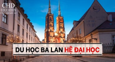 DU HỌC BA LAN HỆ ĐẠI HỌC (CỬ NHÂN): HƯỚNG DẪN TOÀN DIỆN TỪ A ĐẾN Z
