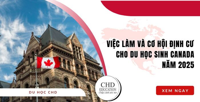 VIỆC LÀM VÀ CƠ HỘI ĐỊNH CƯ CHO DU HỌC SINH CANADA NĂM 2026