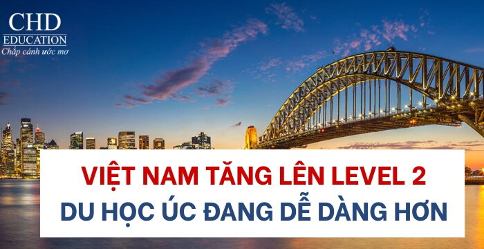 VIỆT NAM CHÍNH THỨC TĂNG LÊN LEVEL 2: DU HỌC ÚC ĐANG DỄ DÀNG HƠN BAO GIỜ HẾT