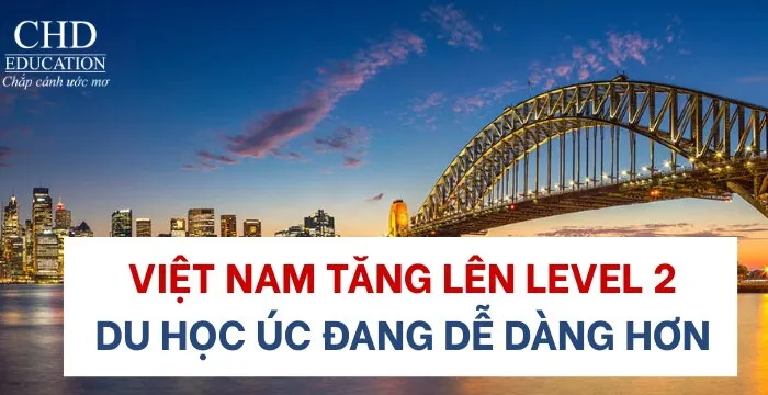VIỆT NAM CHÍNH THỨC TĂNG LÊN LEVEL 2: DU HỌC ÚC ĐANG DỄ DÀNG HƠN BAO GIỜ HẾT