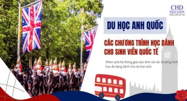CÁC CHƯƠNG TRÌNH HỌC TẠI ANH DÀNH CHO SINH VIÊN QUỐC TẾ