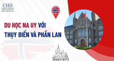 SO SÁNH DU HỌC NA UY, THỤY ĐIỂN VÀ PHẦN LAN
