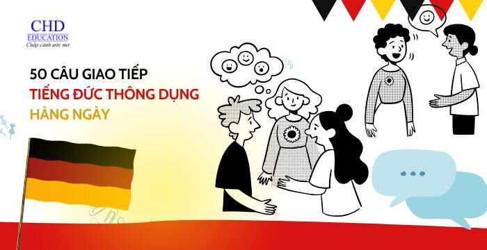 50 CÂU GIAO TIẾP TIẾNG ĐỨC THÔNG DỤNG HÀNG NGÀY