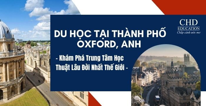 Du Học Tại Thành Phố Oxford, Anh – Khám Phá Trung Tâm Học Thuật Lâu Đời Nhất Thế Giới